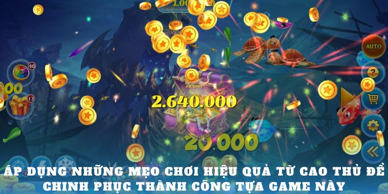 Áp dụng những mẹo chơi hiệu quả từ cao thủ để chinh phục thành công tựa game này