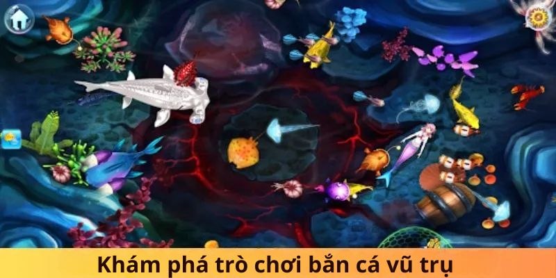 Bắn Cá Vũ Trụ: Tận Hưởng Ngư Trường Đổi Thưởng Đặc Sắc 2024