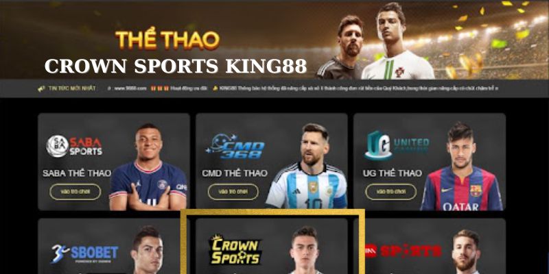 Lựa chọn nhanh chóng đúng sảnh Crown Sports tại King88