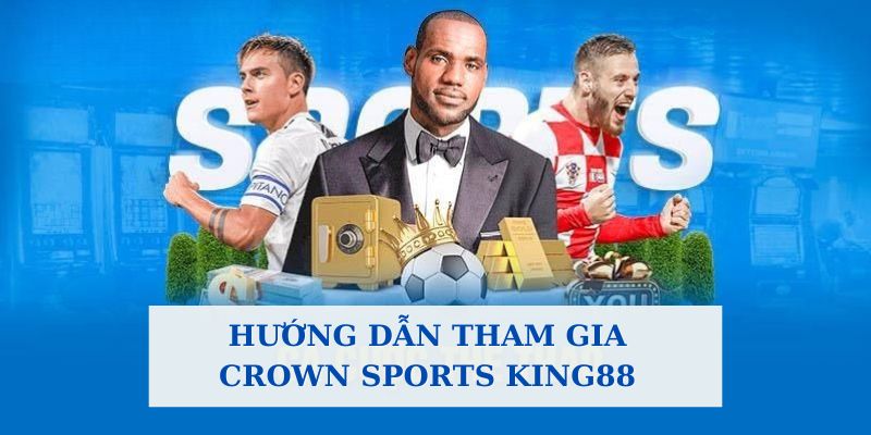 Tham gia cá cược ngay tại sảnh Crown Sports với thao tác đơn giản