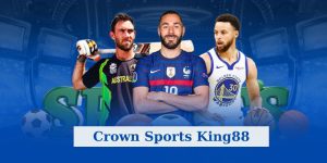 Crown Sports King88 - Giải Trí Cùng Sảnh Cược Thể Thao Đẳng Cấp