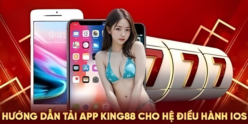 Hướng dẫn tải app King88 cho thiết bị hệ điều hành iOS