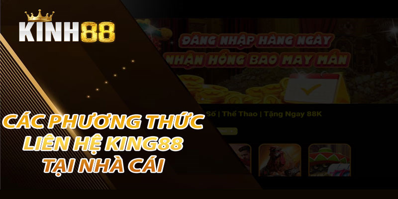 Tìm hiểu các phương thức để liên lạc đến nhà cái King88 nhanh chóng nhất